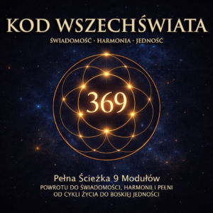 KOD WSZECHŚWIATA 3-6-9 – PEŁNA ŚCIEŻKA TRANSFORMACJI