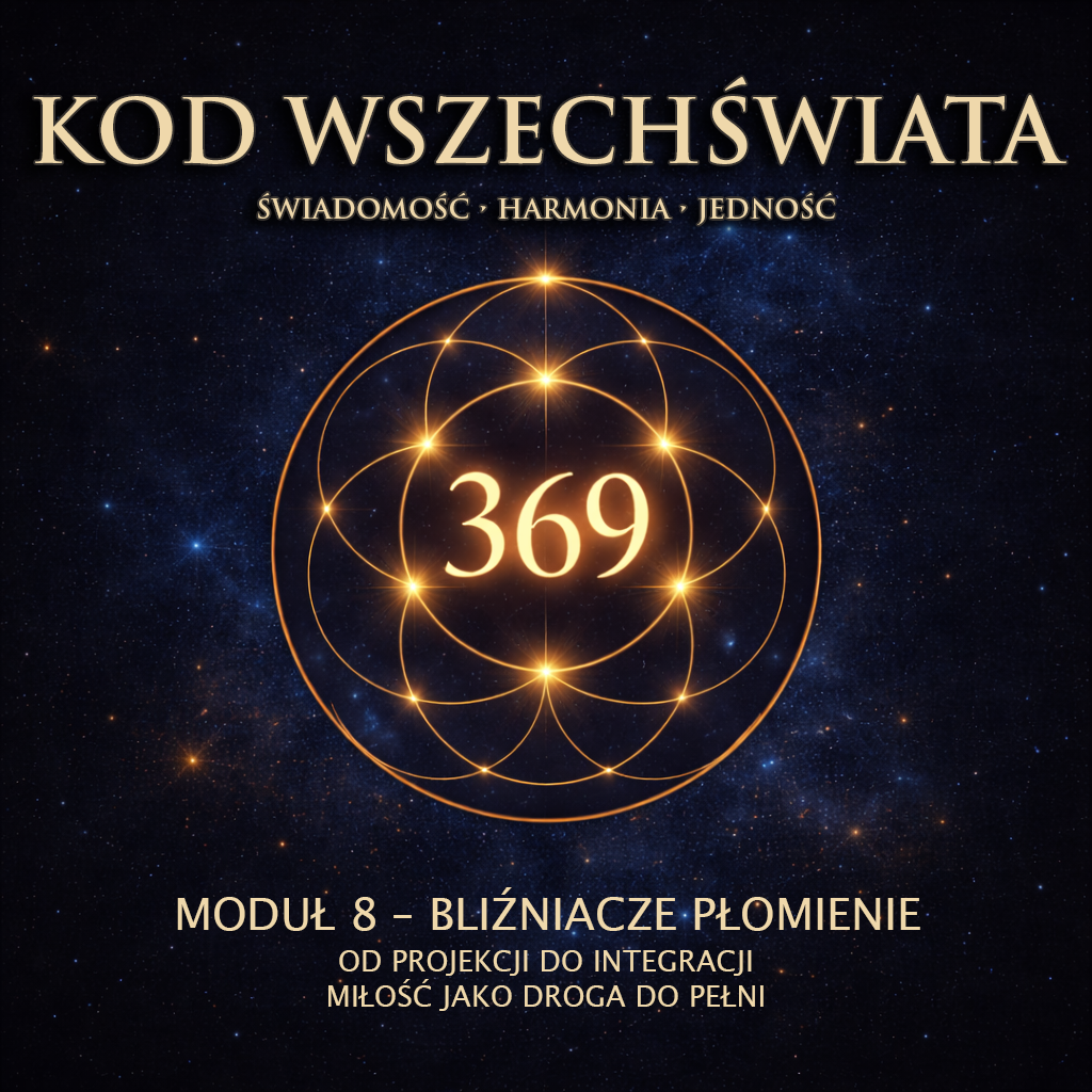MODUŁ 8 – BLIŹNIACZE PŁOMIENIE W KODZIE 3-6-9