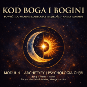 MODUŁ 4 – ARCHETYPY I PSYCHOLOGIA GŁĘBI